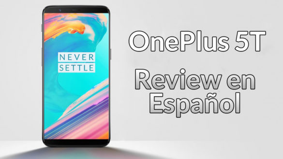 OnePlus 5T – Review completa en español